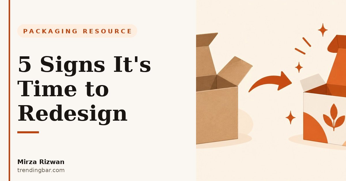 Hero cover for '5 Signs You Need a Packaging Redesign (With Examples)', a packaging design resource by Mirza Rizwan on trendingbar.com