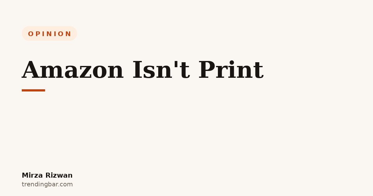 Typographic hero cover reading 'Amazon Isn't Print,' an opinion post by Mirza Rizwan on why designers who don't understand Amazon cost sellers sales
